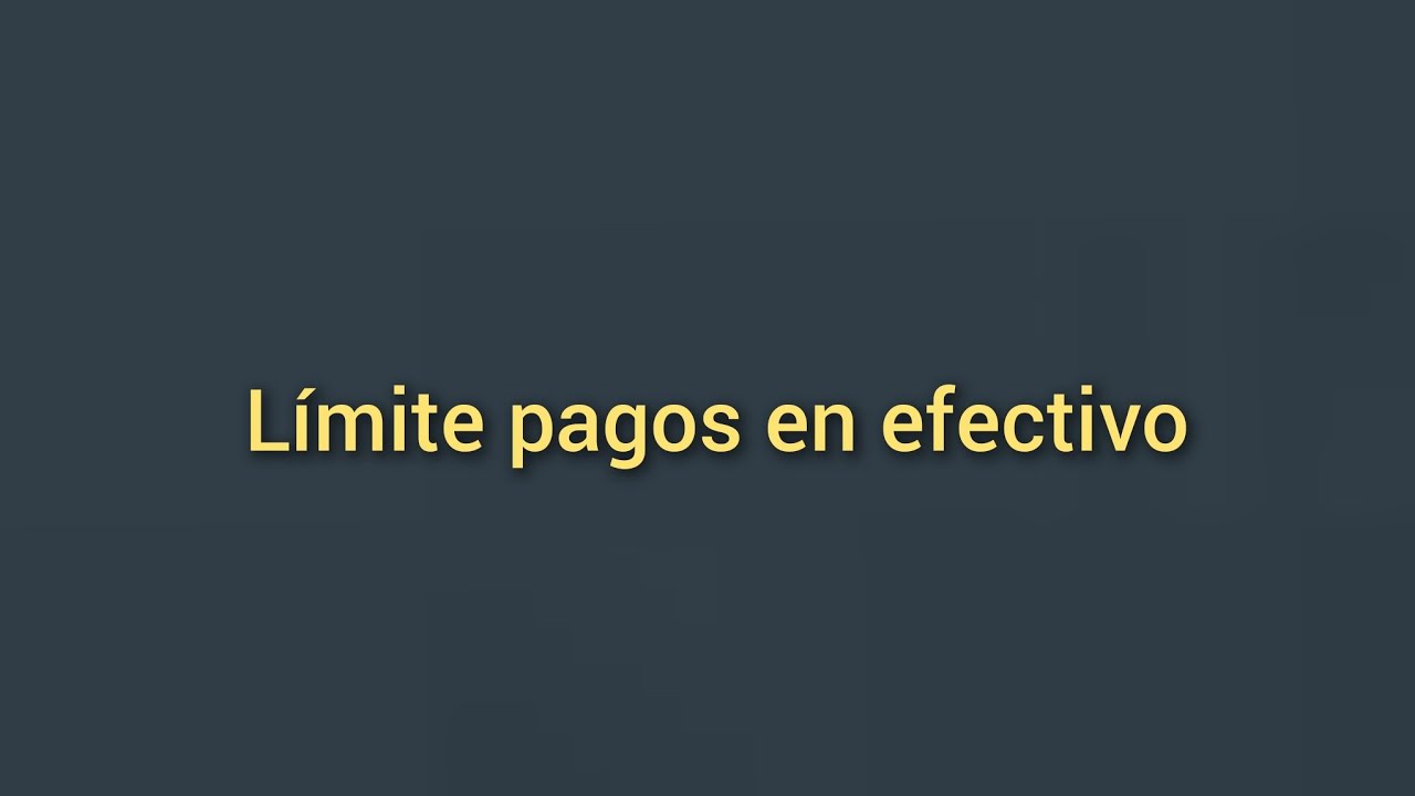 limite pagos en efectivo entre particulares