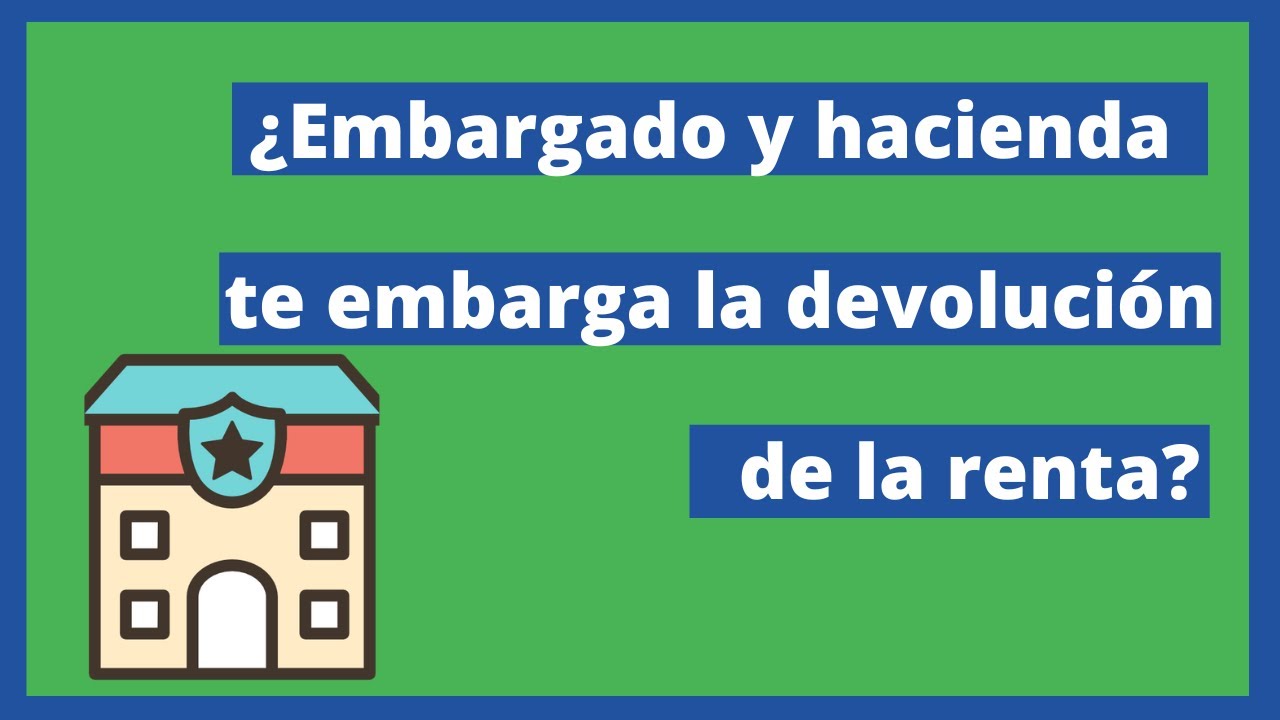 devolucion de hacienda embargada por juzgado