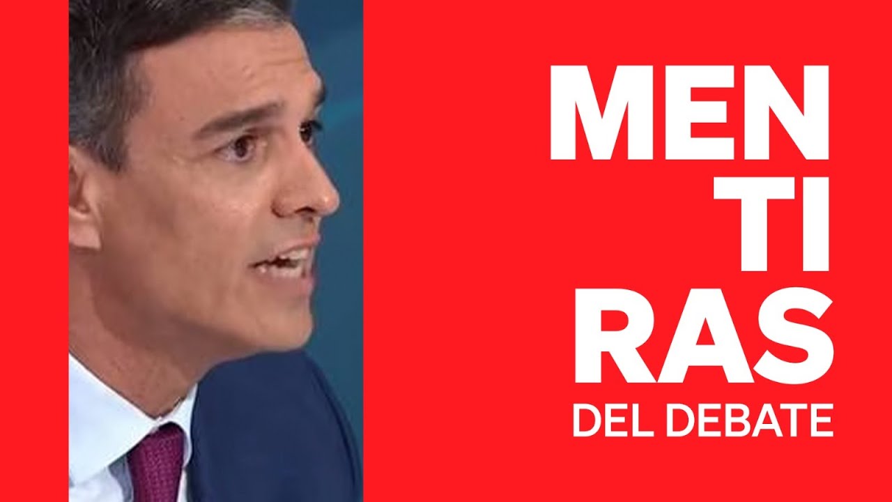 mentiras de pedro sanchez en el debate