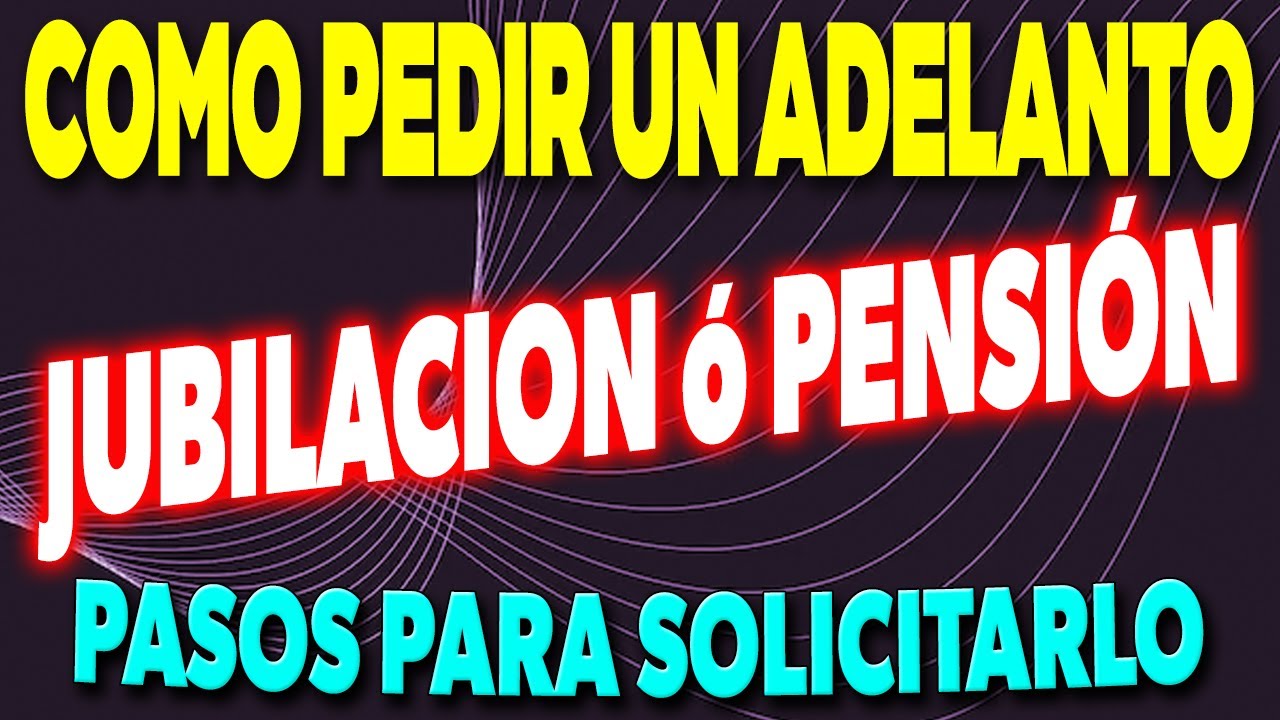 se puede pedir un anticipo de la pension