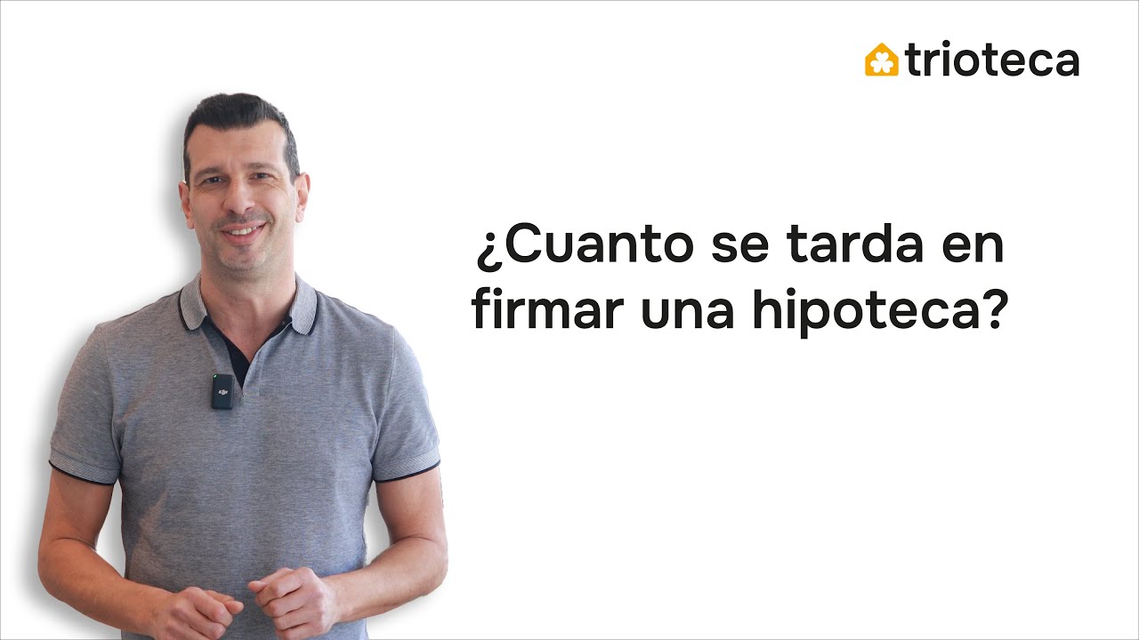 cuanto se tarda en firmar una hipoteca