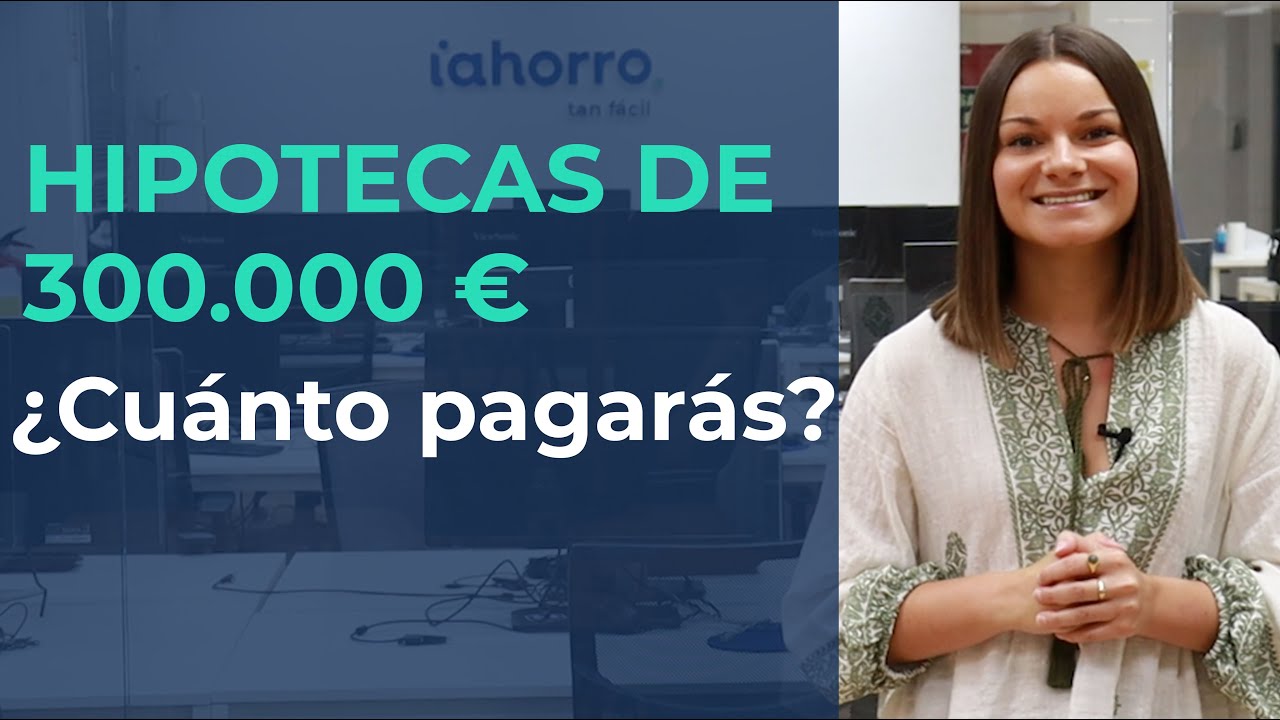 hipoteca de 300.000 euros a 30 años