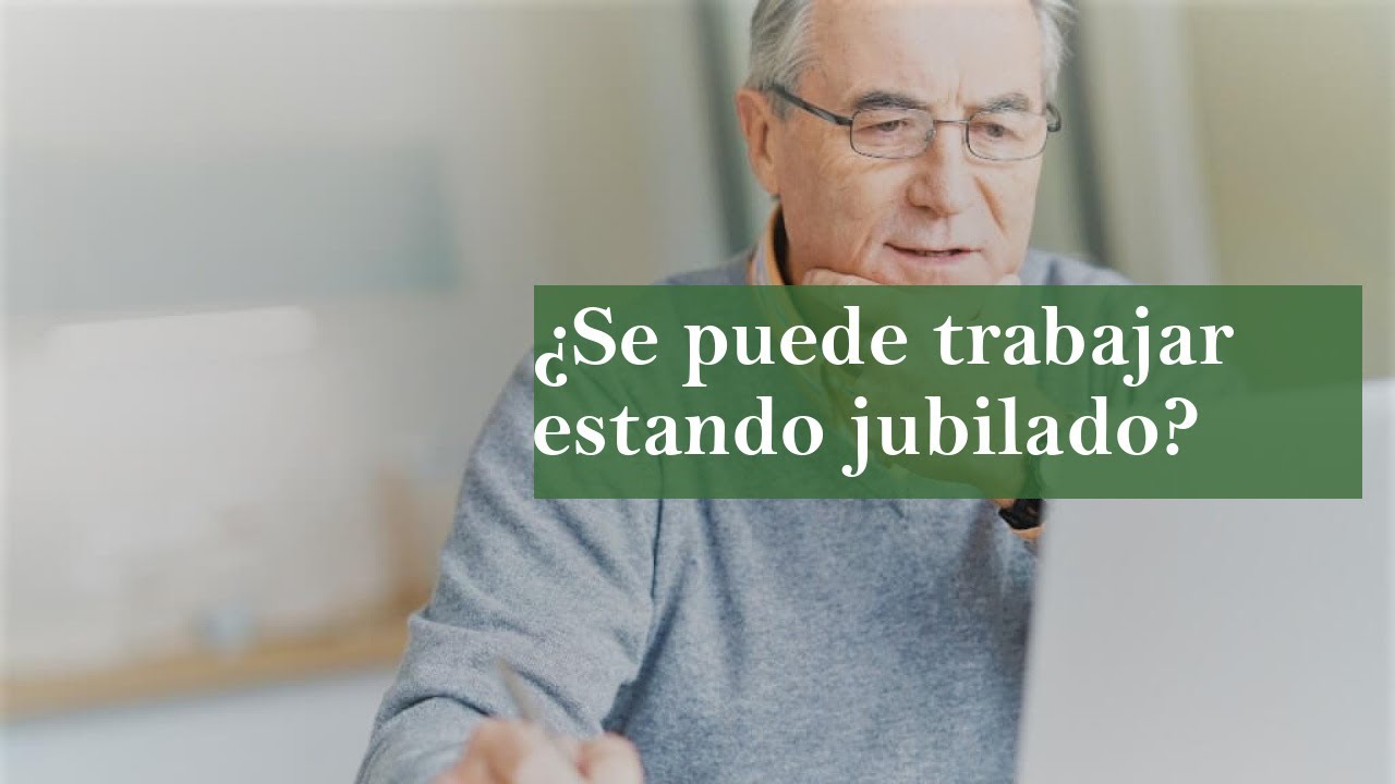 puede trabajar un jubilado en españa