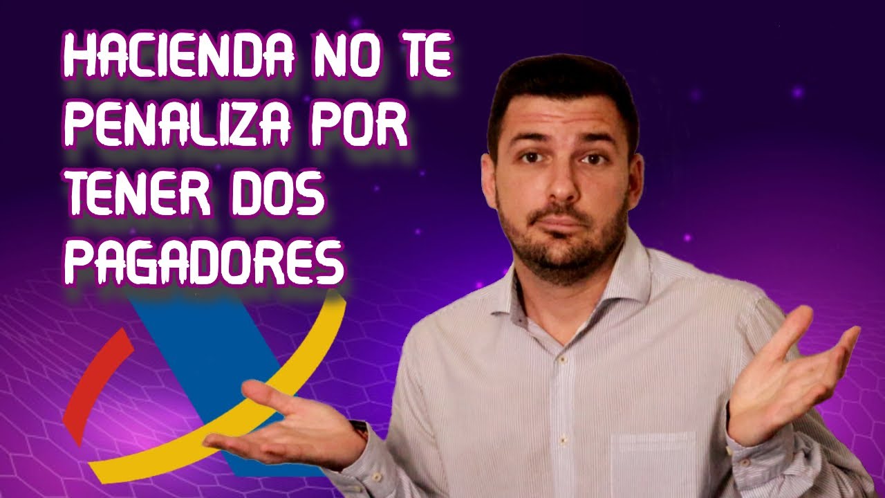 si tengo dos pagadores tengo que pagar a hacienda
