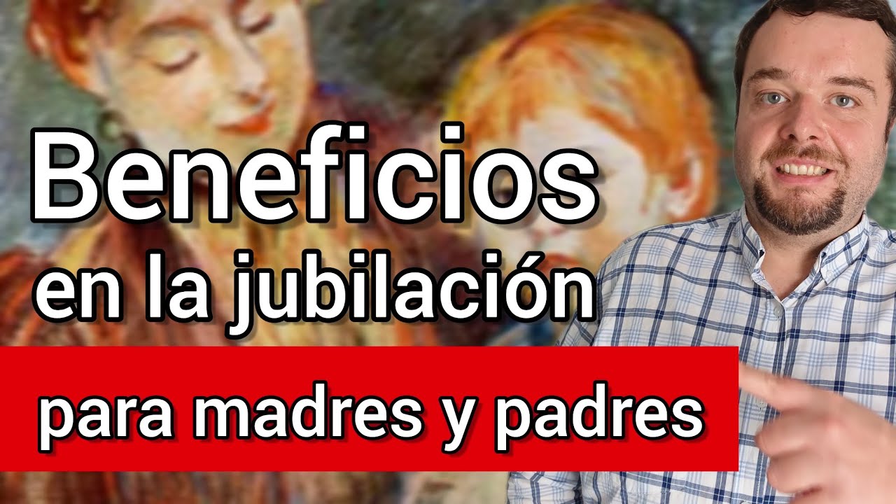 te puedes jubilar antes si tienes hijos