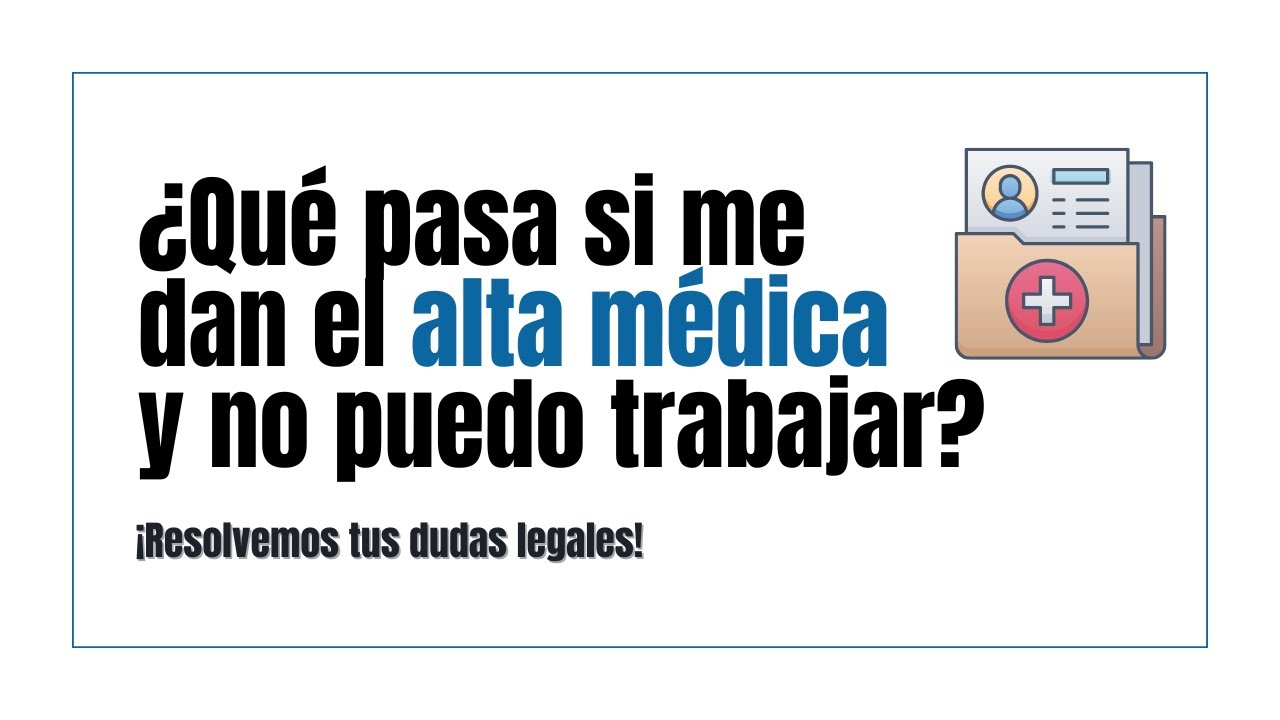 me dan el alta y no puedo trabajar