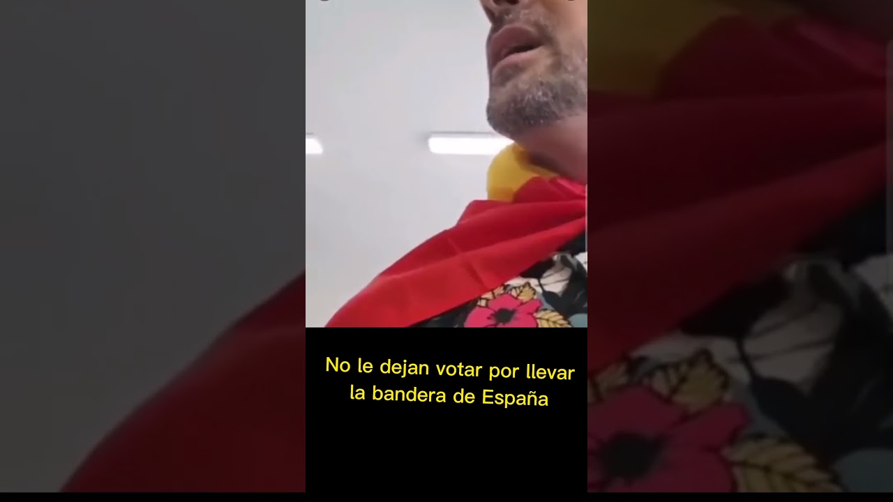 no le dejan votar con la bandera de españa