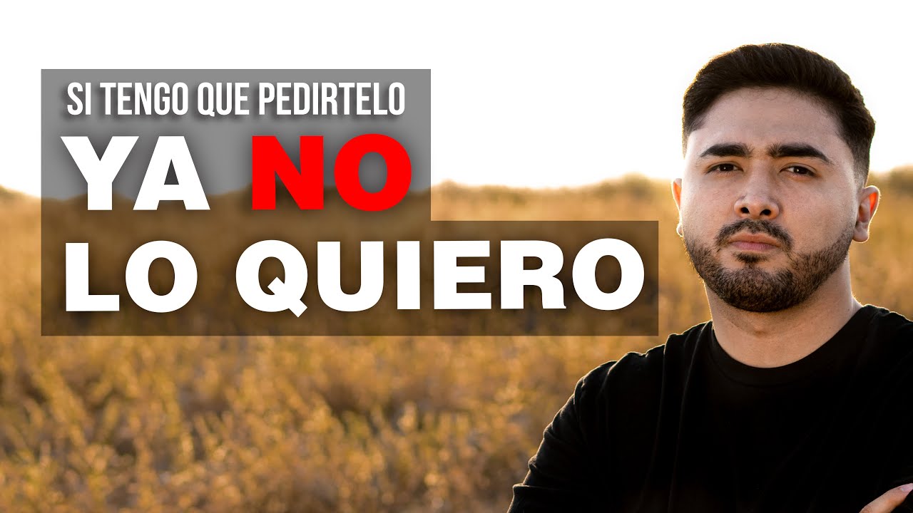 por que si tengo que pedirlo ya no lo quiero